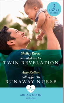 Reunited By Her Twin Revelation / Falling For His Runaway Nurse: Reunited by Her Twin Revelation / Falling for His Runaway Nurse