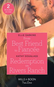 From Best Friend To Fiancee / Redemption On Rivers Ranch: From Best Friend to Fiancee / Redemption on Rivers Ranch (Sweet Briar Sweethearts)