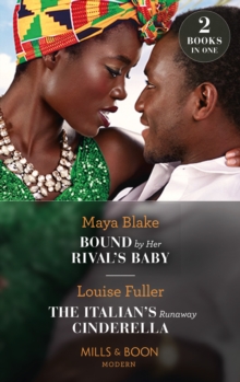 Bound By Her Rival’s Baby / The Italian’s Runaway Cinderella: Bound by Her Rival’s Baby (Ghana’s Most Eligible Billionaires) / the Italian’s Runaway Cinderella