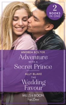 Adventure With A Secret Prince / The Wedding Favour: Adventure with a Secret Prince / the Wedding Favour