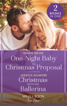 One-Night Baby To Christmas Proposal / Christmas With His Ballerina: One-Night Baby to Christmas Proposal (A Five-Star Family Reunion) / Christmas with His Ballerina (A Five-Star Family Reunion)