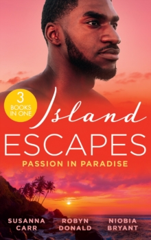 Island Escapes: Passion In Paradise: A Deal with Benefits (One Night with Consequences) / the Far Side of Paradise / Tempting the Billionaire