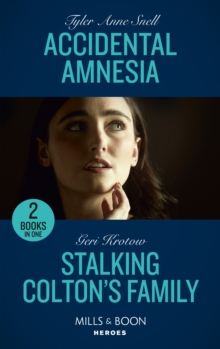 Accidental Amnesia / Stalking Colton’s Family: Accidental Amnesia (the Saving Kelby Creek Series) / Stalking Colton’s Family (the Coltons of Colorado)