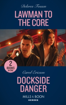 Lawman To The Core / Dockside Danger: Lawman to the Core (the Law in Lubbock County) / Dockside Danger (the Lost Girls)