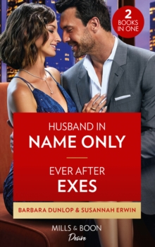 Husband In Name Only / Ever After Exes: Husband in Name Only (Gambling Men) / Ever After Exes (Titans of Tech)