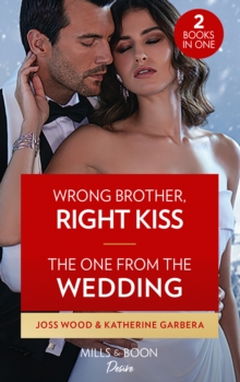 Wrong Brother, Right Kiss / The One From The Wedding: Wrong Brother, Right Kiss (Dynasties: DNA Dilemma) / the One from the Wedding (Destination Wedding)