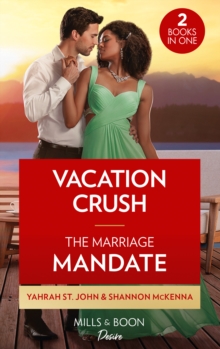 Vacation Crush / The Marriage Mandate: Vacation Crush (Texas Cattleman’s Club: Ranchers and Rivals) / the Marriage Mandate (Dynasties: Tech Tycoons)