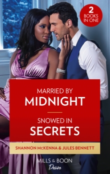 Married By Midnight / Snowed In Secrets: Married by Midnight (Dynasties: Tech Tycoons) / Snowed in Secrets (Angel’s Share)