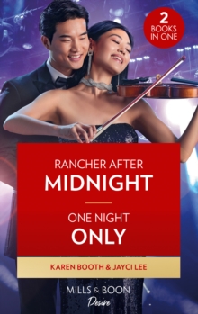 Rancher After Midnight / One Night Only: Rancher After Midnight (Texas Cattleman’s Club: Ranchers and Rivals) / One Night Only (Hana Trio)