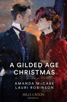 A Gilded Age Christmas: A Convenient Winter Wedding / the Railroad Baron’s Mistletoe Bride