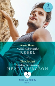 Image for Nurse's Risk With The Rebel / Resisting The Brooding Heart Surgeon – 2 Books in 1