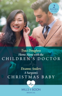 Home Alone With The Children’s Doctor / A Surgeon’s Christmas Baby