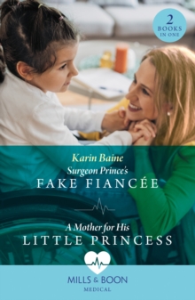 Image for Surgeon Prince's Fake Fiancee / A Mother For His Little Princess
