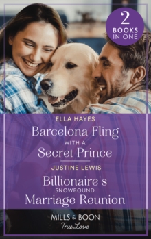 Image for Barcelona Fling With A Secret Prince / Billionaire's Snowbound Marriage Reunion