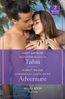 Mistletoe Magic In Tahiti / Cinderella’s Costa Rican Adventure: Mistletoe Magic in Tahiti (the Christmas Pact) / Cinderella’s Costa Rican Adventure (the Christmas Pact)