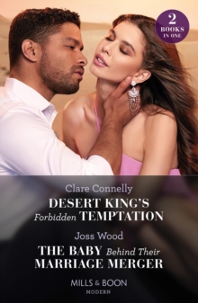 Desert King’s Forbidden Temptation / The Baby Behind Their Marriage Merger: Desert King’s Forbidden Temptation (the Long-Lost Cortez Brothers) / the Baby Behind Their Marriage Merger (Cape Town Tycoons)