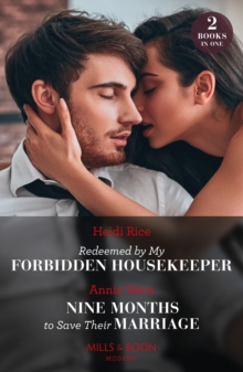 Image for Redeemed By My Forbidden Housekeeper / Nine Months To Save Their Marriage – 2 Books in 1
