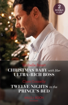 Christmas Baby With Her Ultra-Rich Boss / Twelve Nights In The Prince’s Bed: Christmas Baby with Her Ultra-Rich Boss / Twelve Nights in the Prince’s Bed