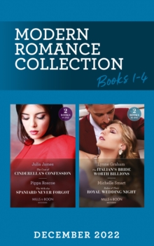 Image for Modern Romance December 2022 Books 1-4 : The Italian's Bride Worth Billions / Rules of Their Royal Wedding Night / The Cost of Cinderella's Confession / The Wife the Spaniard Never Forgot