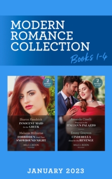 Image for Modern Romance January 2023 Books 1-4 : Innocent Maid for the Greek / Forbidden Until Their Snowbound Night / Pregnant in the Italian's Palazzo / Cinderella Hired for His Revenge