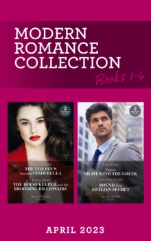 Image for Modern Romance April 2023 Books 1-4 : The Italian's Innocent Cinderella / The Housekeeper and the Brooding Billionaire / Virgin's Night with the Greek / Bound by a Sicilian Secret