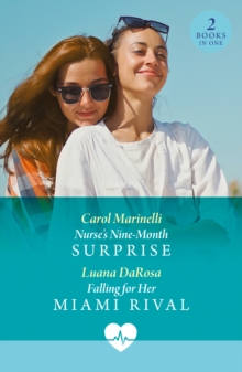 Nurse's Nine-Month Surprise / Falling For Her Miami Rival
