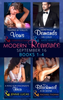 Image for Modern Romance September 2016 Books 1-4: to Blackmail a Di Sione / A Ring for Vincenzo's Heir / Demetriou Demands His Child / Trapped by Vialli's Vows (Mills & Boon Collections) (the Billionaire's Leg