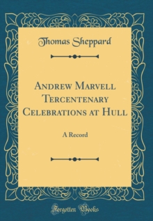 Andrew Marvell Tercentenary Celebrations at Hull: A Record (Classic ...