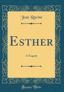 Image for Esther: A Tragedy (Classic Reprint)