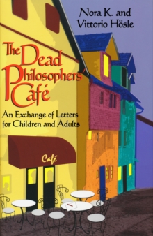 Image for Dead Philosophers' Cafe, The : An Exchange of Letters for Children and Adults