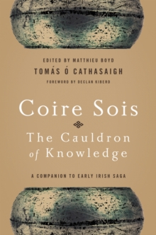 Coire Sois, The Cauldron of Knowledge: A Companion to Early Irish Saga