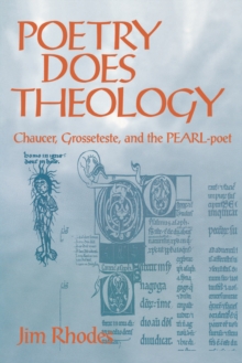 Image for Poetry Does Theology : Chaucer, Grosseteste, and the Pearl-poet