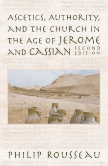 Image for Ascetics, Authority, and the Church in the Age of Jerome and Cassian