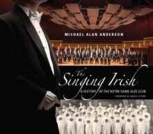 Image for Singing Irish, The: A History of the Notre Dame Glee Club