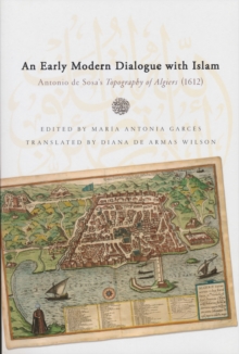 Image for An Early Modern Dialogue With Islam: Antonio De Sosa's Topography of Algiers (1612)