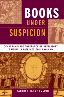 Image for Books under suspicion: censorship and tolerance of revelatory writing in late medieval England