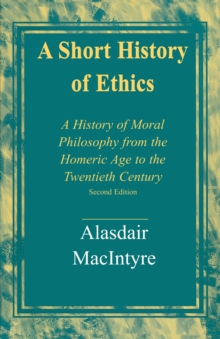 Image for A short history of ethics: a history of moral philosophy from the Homeric Age to the twentieth century