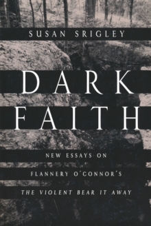 Image for Dark Faith: New Essays on Flannery O'Connor's The Violent Bear It Away
