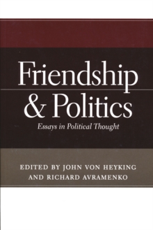 Image for Friendship & Politics: Essays in Political Thought