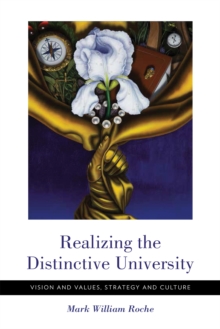 Image for Realizing the Distinctive University : Vision and Values, Strategy and Culture