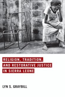 Image for Religion, Tradition, and Restorative Justice in Sierra Leone