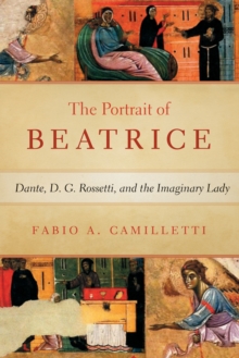 Image for The portrait of Beatrice  : Dante, D. G. Rossetti, and the imaginary lady