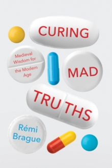 Image for Curing mad truths: medieval wisdom for the modern age