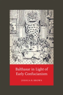 Image for Balthasar in Light of Early Confucianism