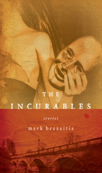Image for The incurables: stories