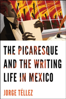 Image for The Picaresque and the Writing Life in Mexico