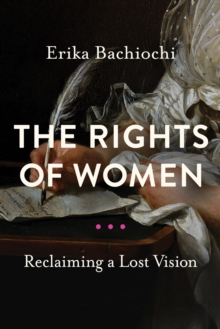 The Rights of Women: Reclaiming a Lost Vision