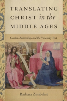 Translating Christ in the Middle Ages: Gender, Authorship, and the Visionary Text