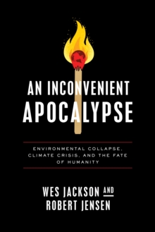 Image for Inconvenient Apocalypse: Environmental Collapse, Climate Crisis, and the Fate of Humanity