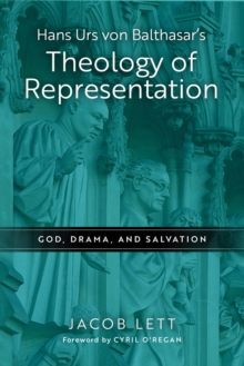 Image for Hans Urs Von Balthasar's Theology of Representation: God, Drama, and Salvation